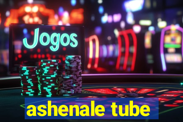 ashenale tube